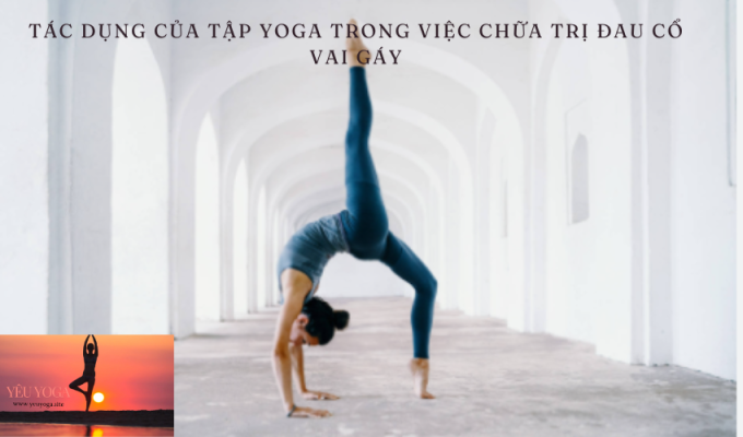 Tác dụng của tập Yoga trong việc chữa trị đau cổ vai gáy