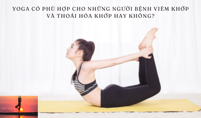 Yoga có phù hợp cho những người bệnh viêm khớp và thoái hóa khớp hay không?