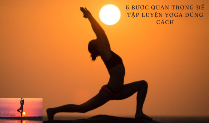 5 bước quan trọng để tập luyện Yoga đúng cách