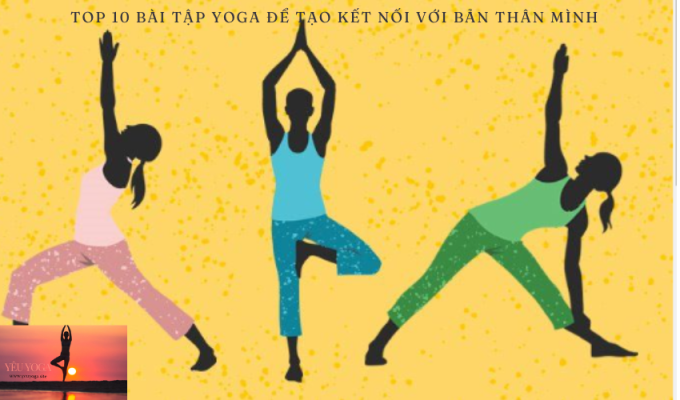 Top 10 bài tập yoga để tạo kết nối với bản thân mình