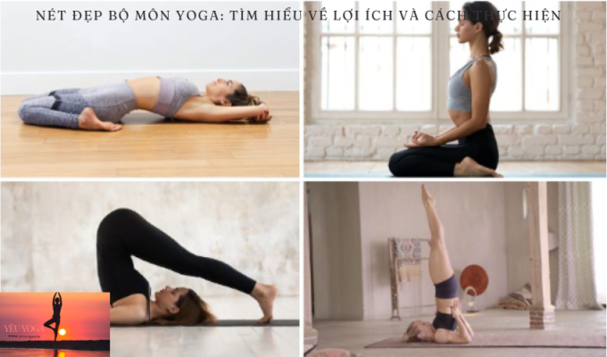 Nét đẹp bộ môn Yoga: Tìm hiểu về lợi ích và cách thực hiện