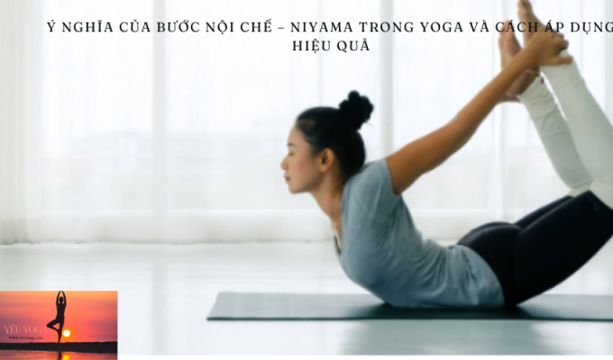 Ý nghĩa của bước Nội chế – Niyama trong yoga và cách áp dụng hiệu quả