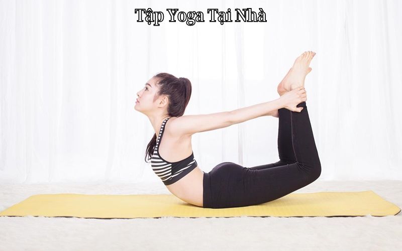 Tập Yoga Tại Nhà: Lợi Ích và Cách Tập Đúng Cách